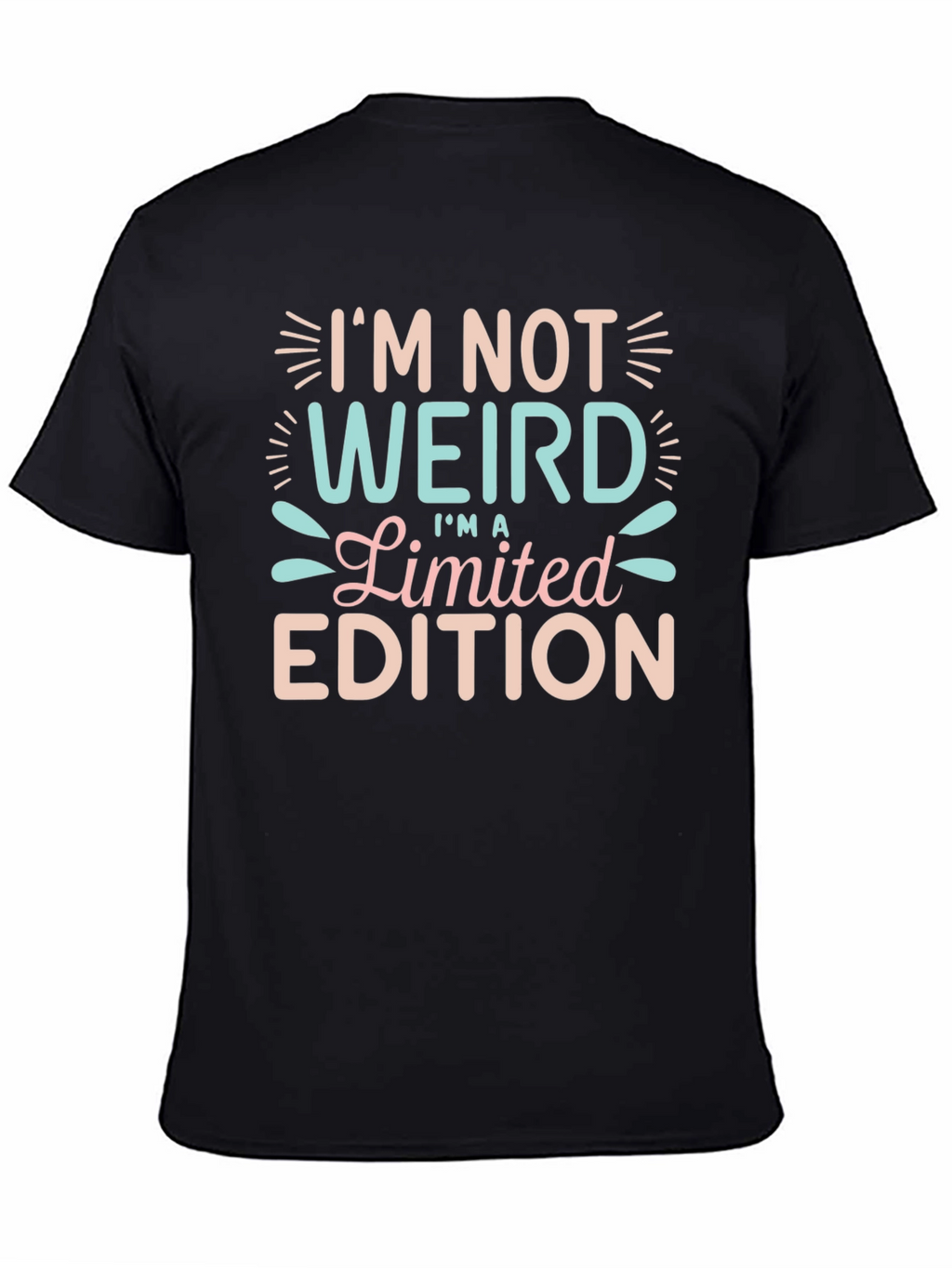 Im Not Weird Limited Edition Funny T-Shirt