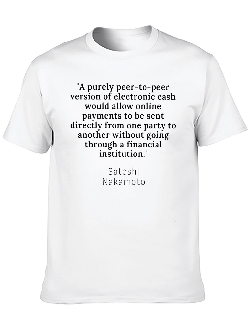 Bitcoin Satoshi Nakamoto Quote T-Shirt