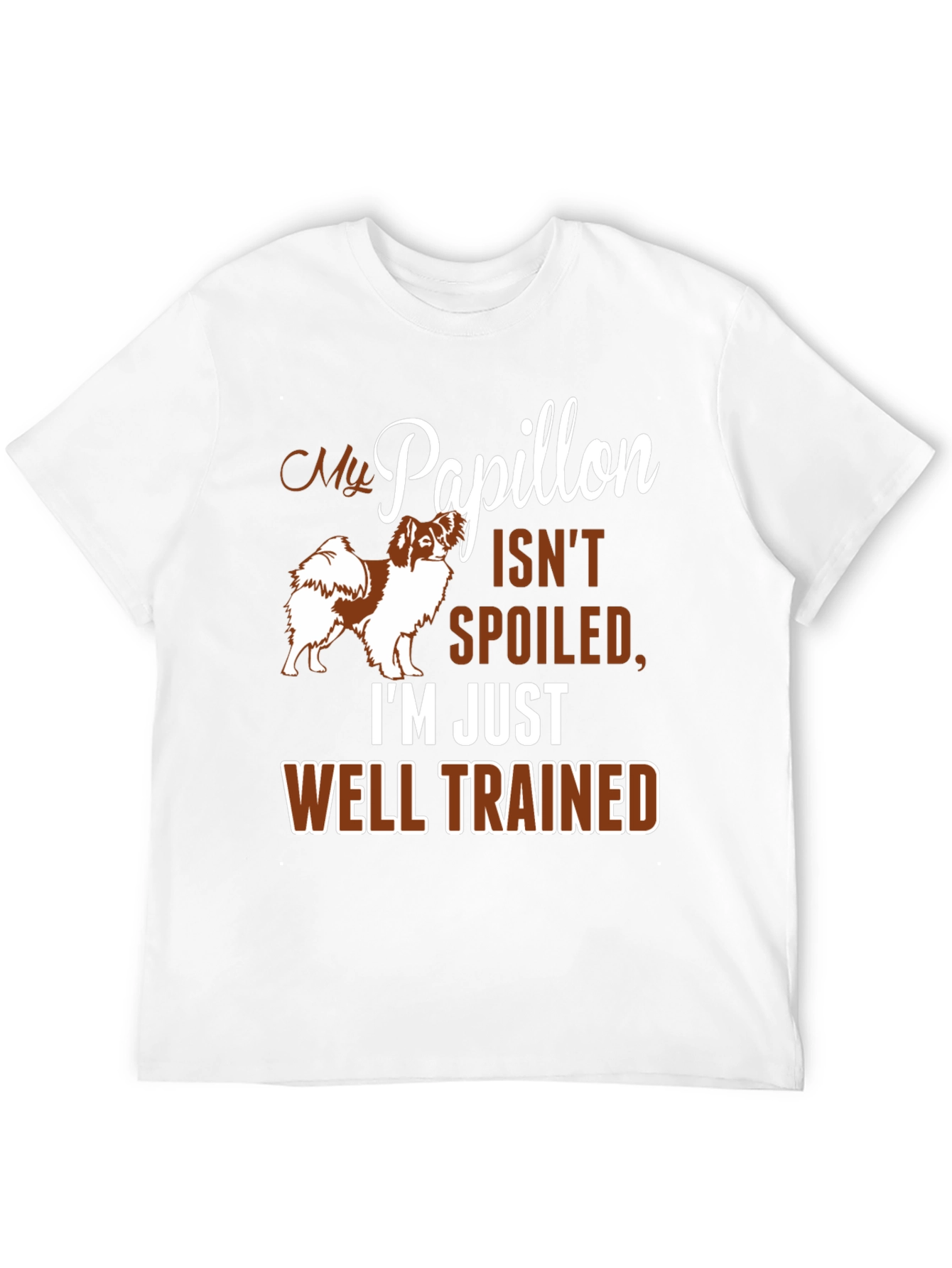 My Papillon Isnt Spoiled Funny Dog T-Shirt