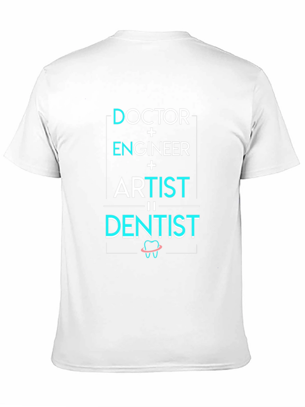 Doctor Engineer Artist = Dentist T-Shirt