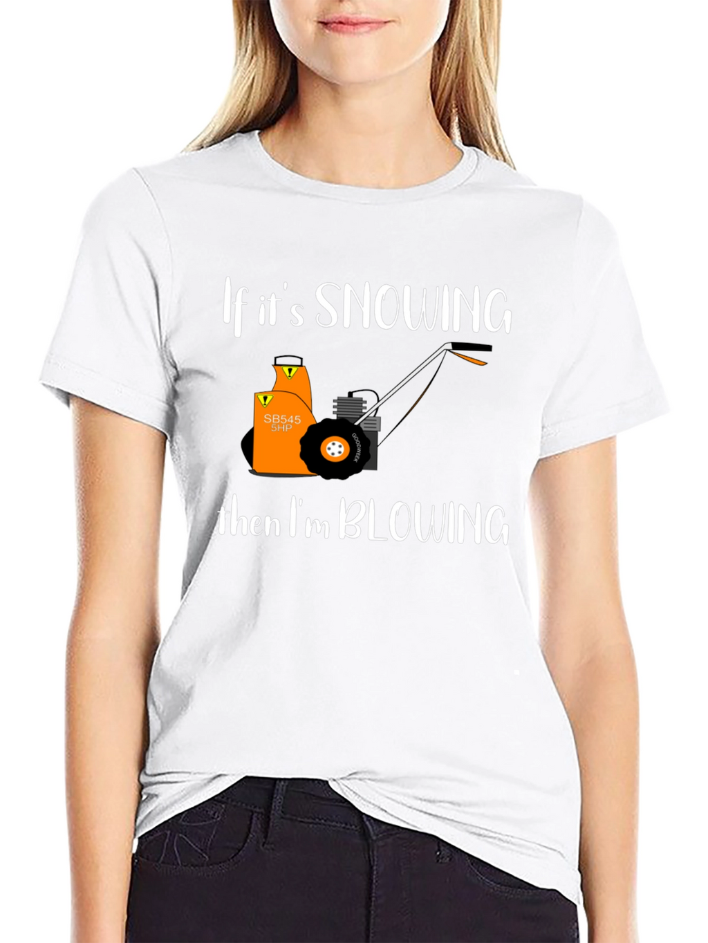 Snow Blower T-Shirt - If Its Snowing Im Blowing!