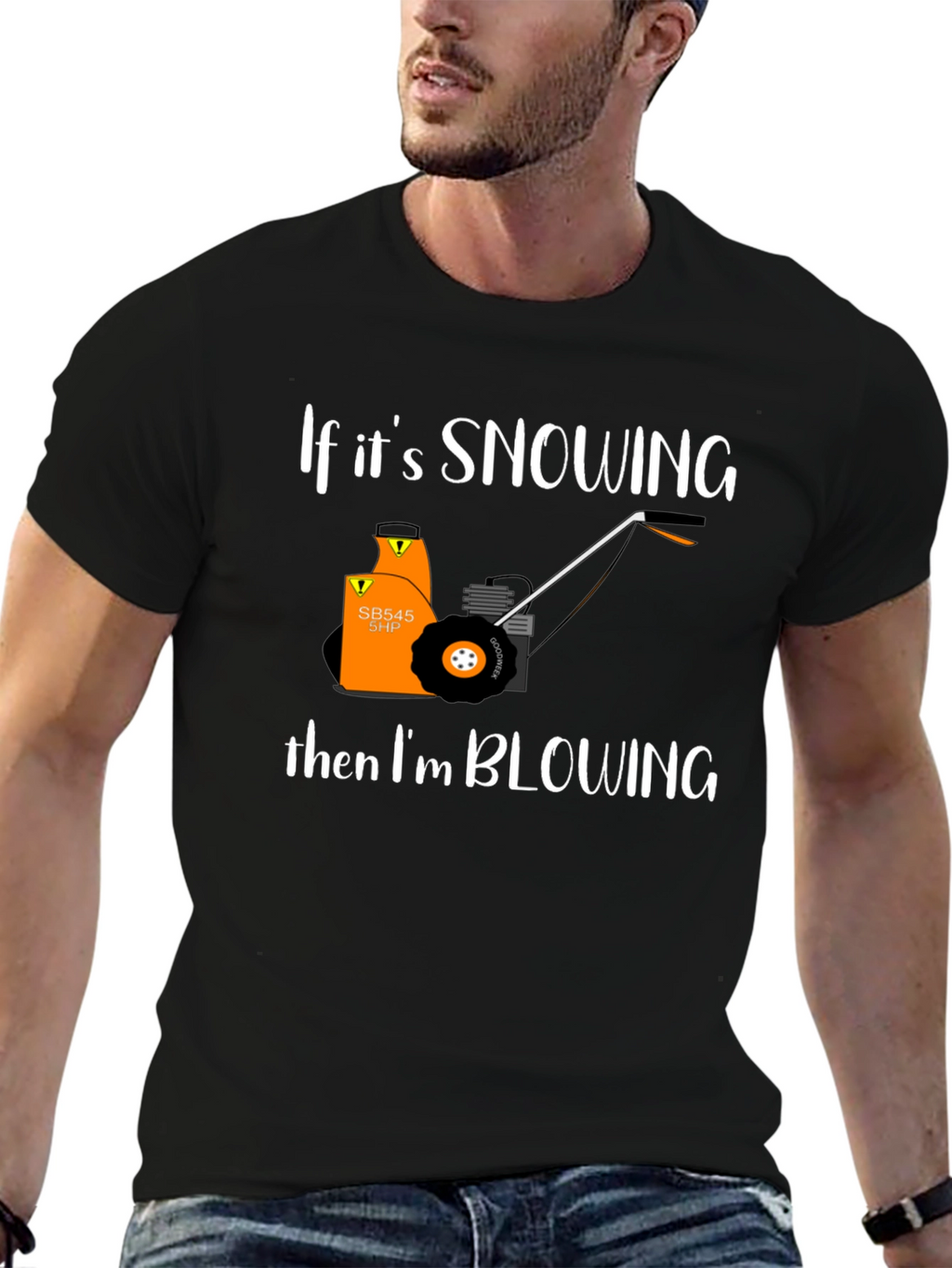 Snow Blower T-Shirt - If Its Snowing Im Blowing!