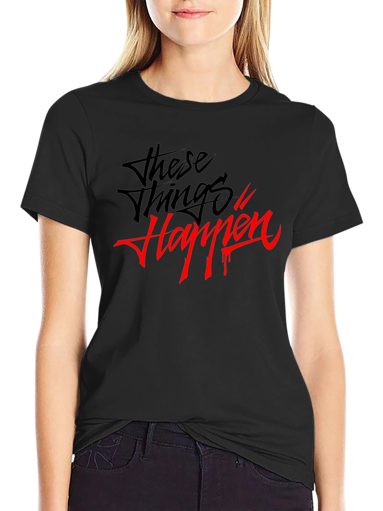 These Things Happen Graphic T-Shirt
