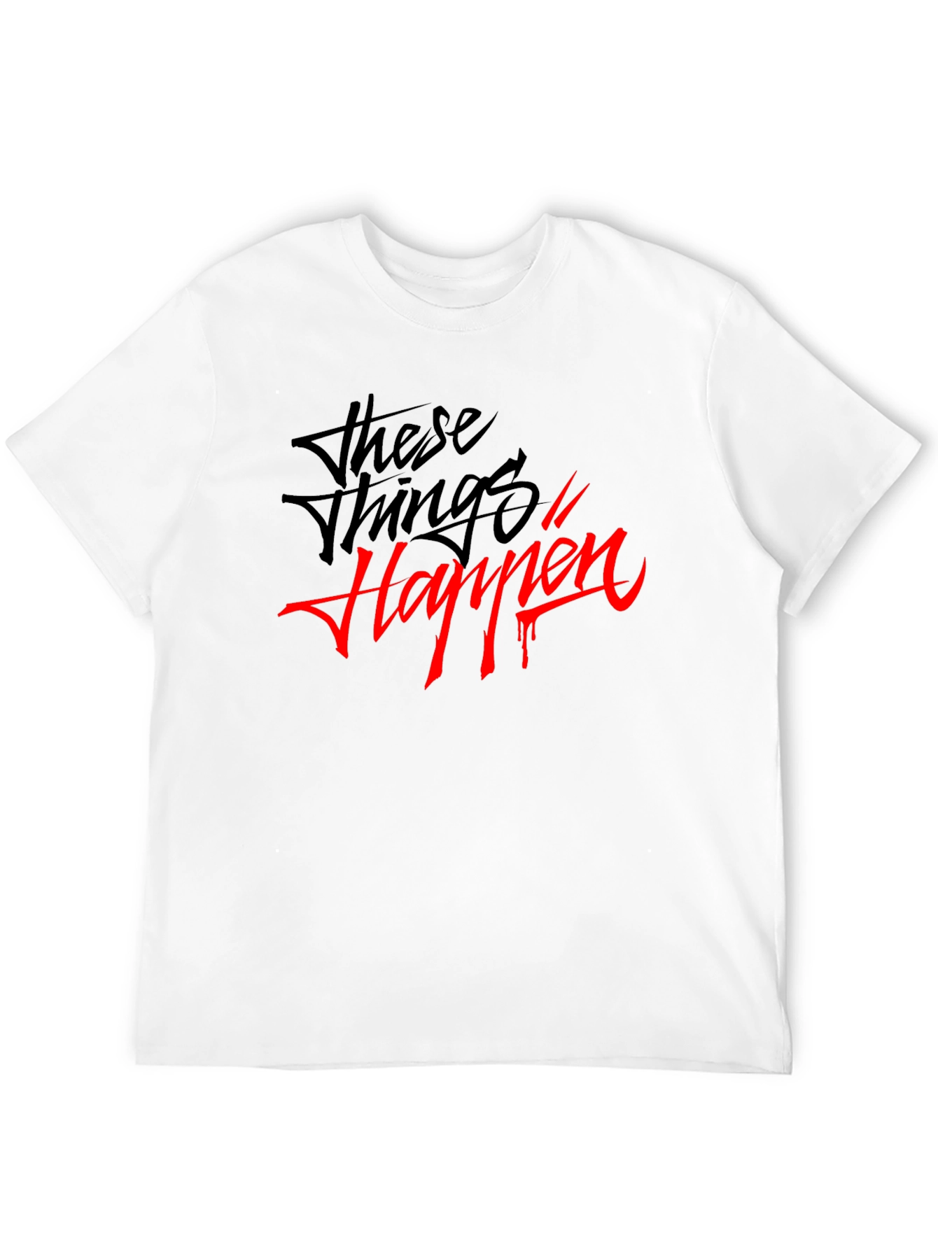 These Things Happen Graphic T-Shirt