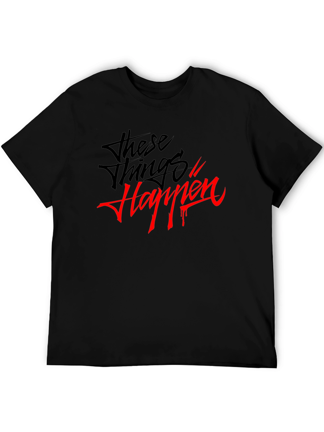 These Things Happen Graphic T-Shirt