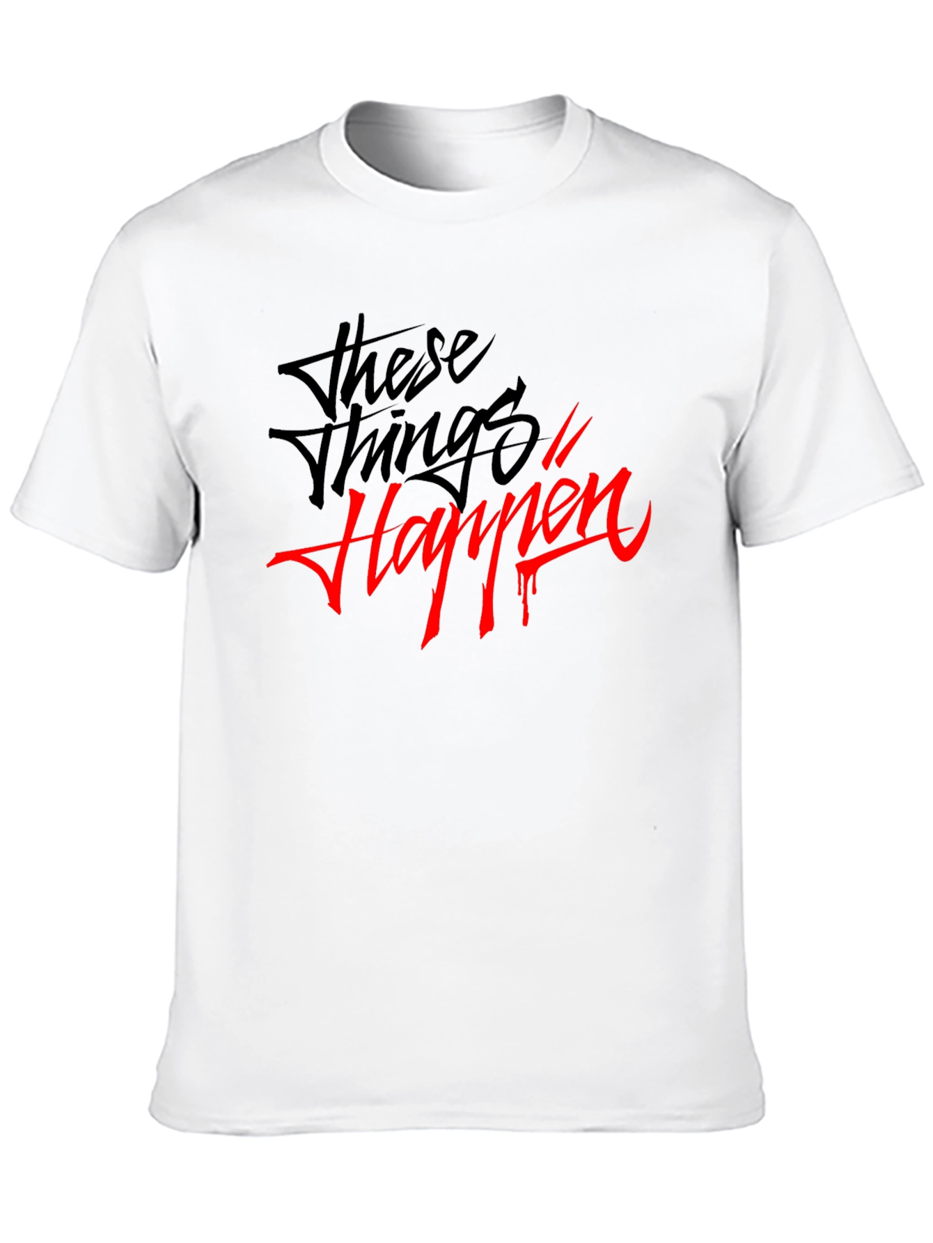 These Things Happen Graphic T-Shirt