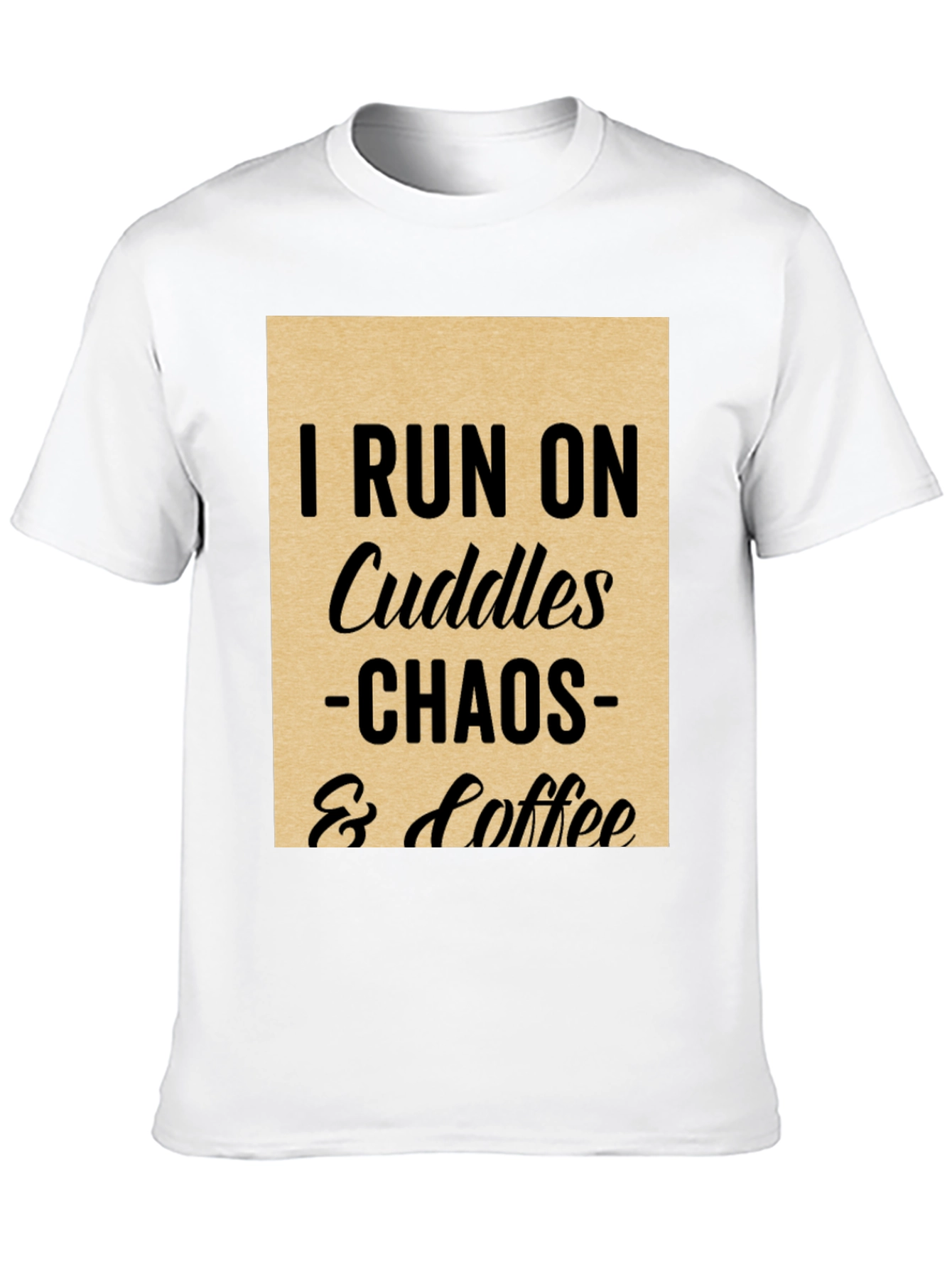 I Run on Cuddles Chaos & Coffee T-Shirt