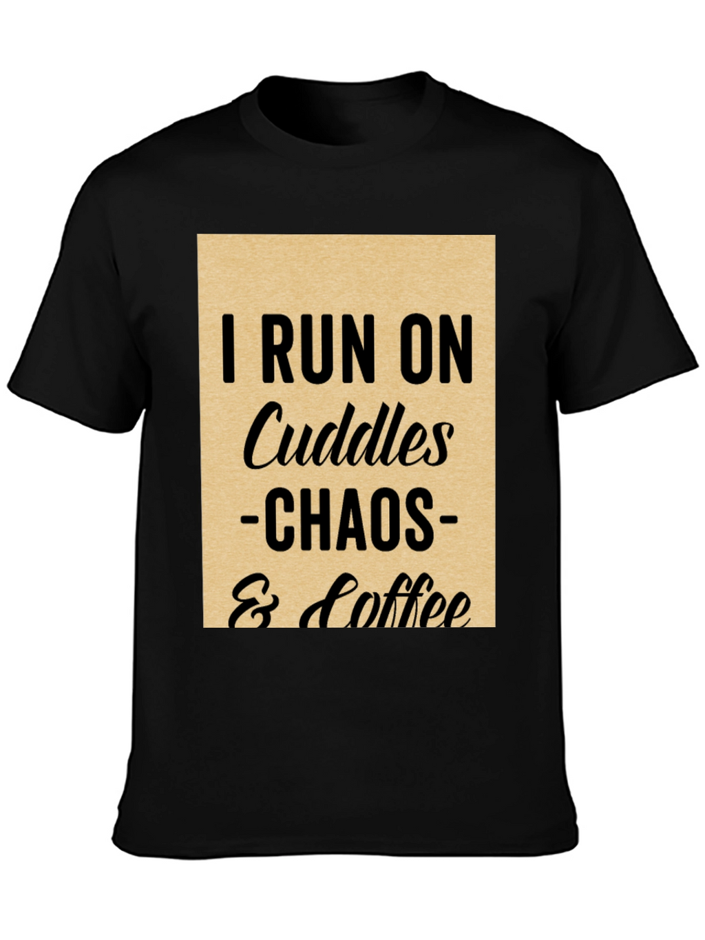 I Run on Cuddles Chaos & Coffee T-Shirt
