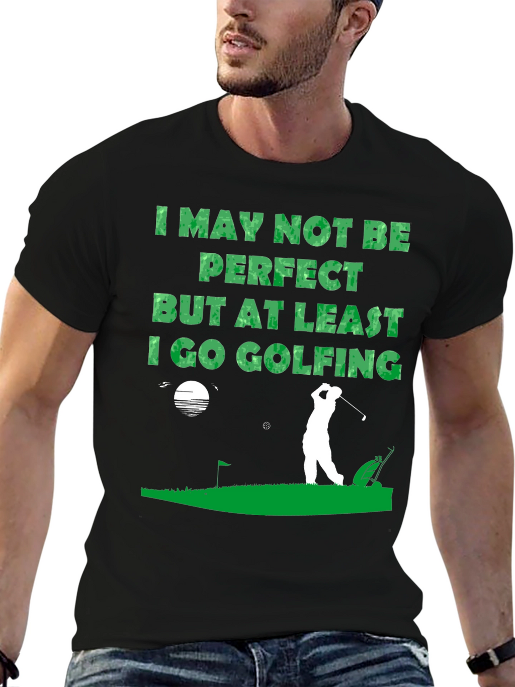 Golfing T-Shirt - I May Not Be Perfect