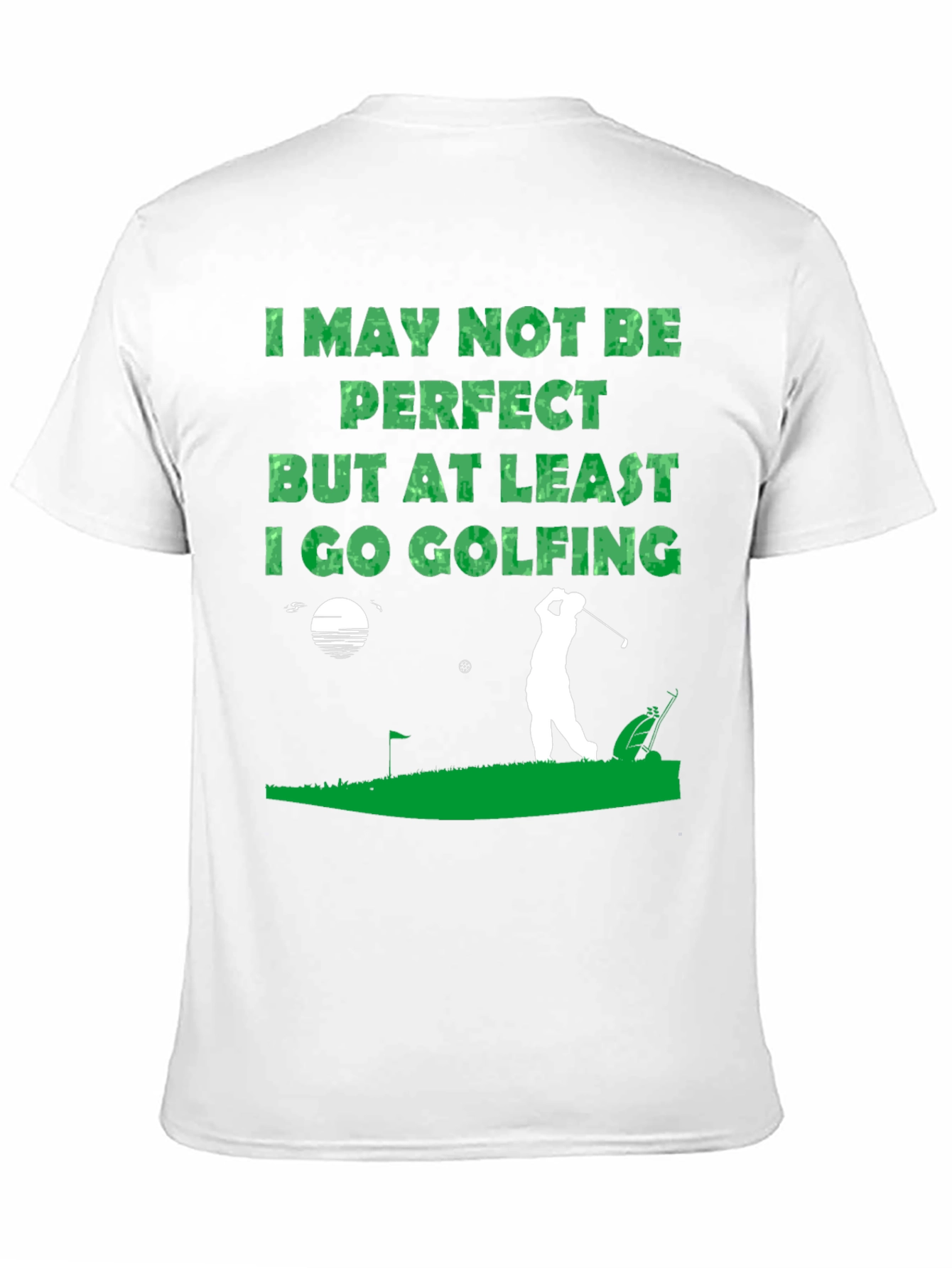 Golfing T-Shirt - I May Not Be Perfect