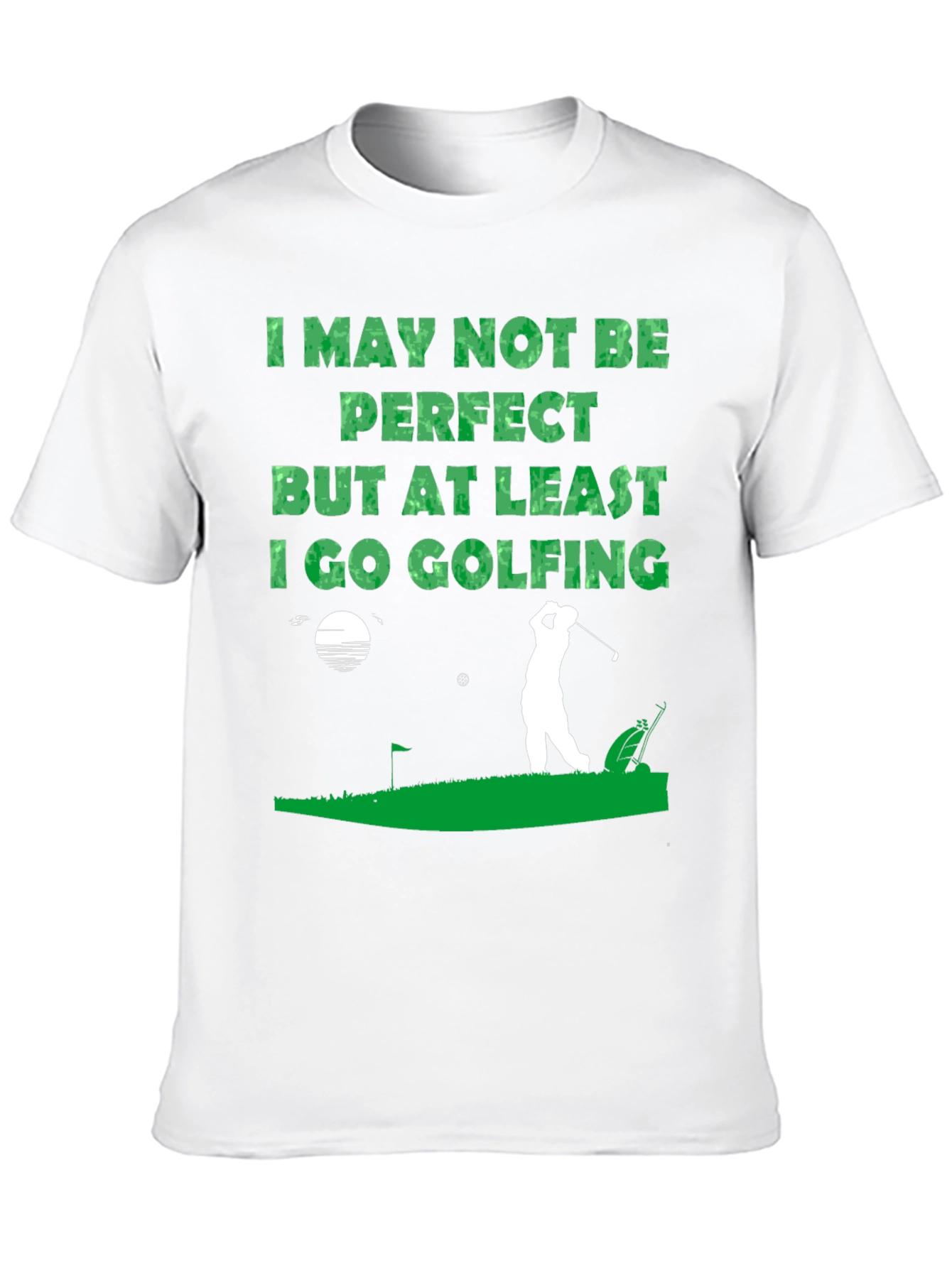 Golfing T-Shirt - I May Not Be Perfect