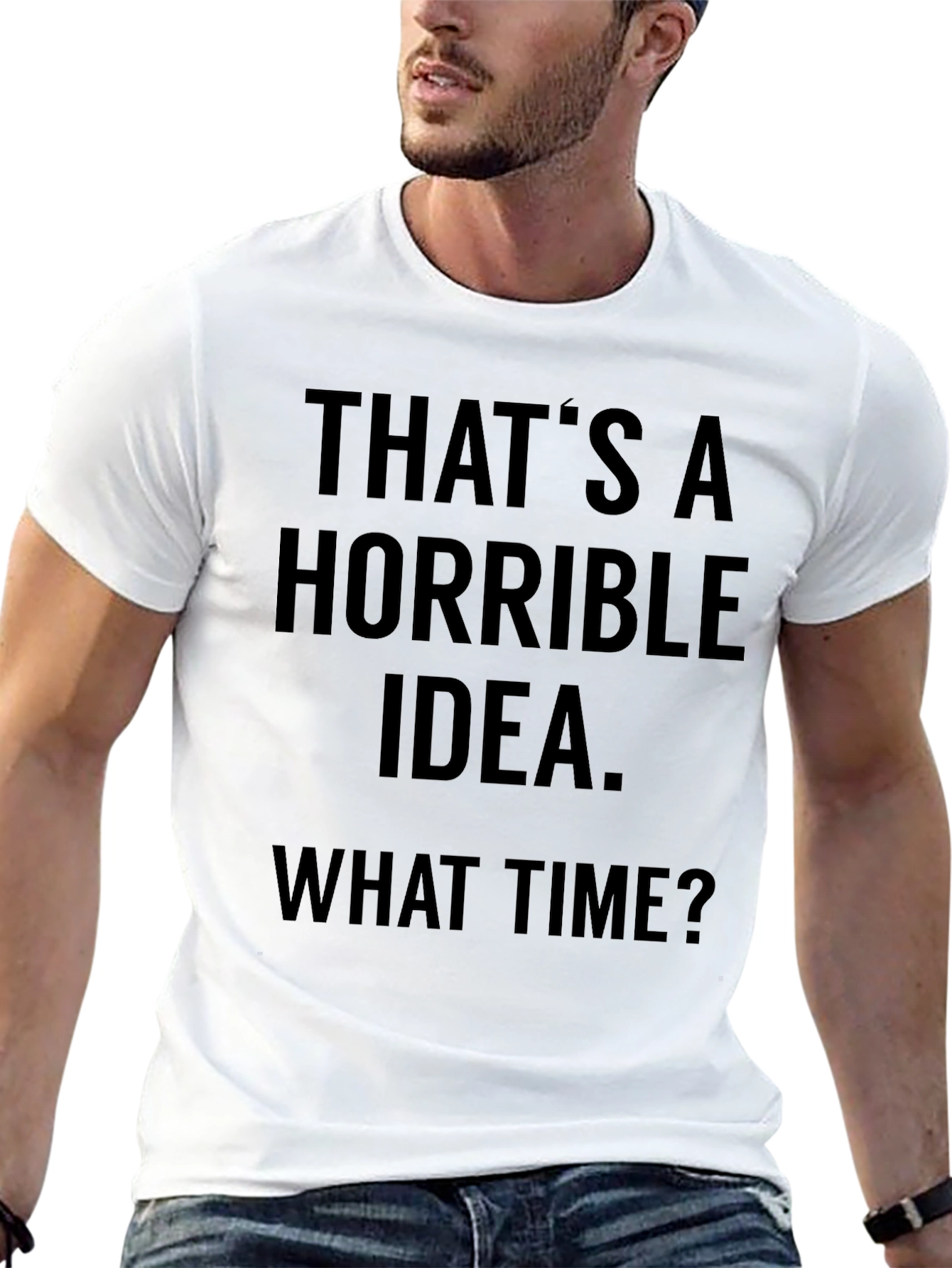 Horrible Idea T-Shirt - Funny Sarcastic Tee