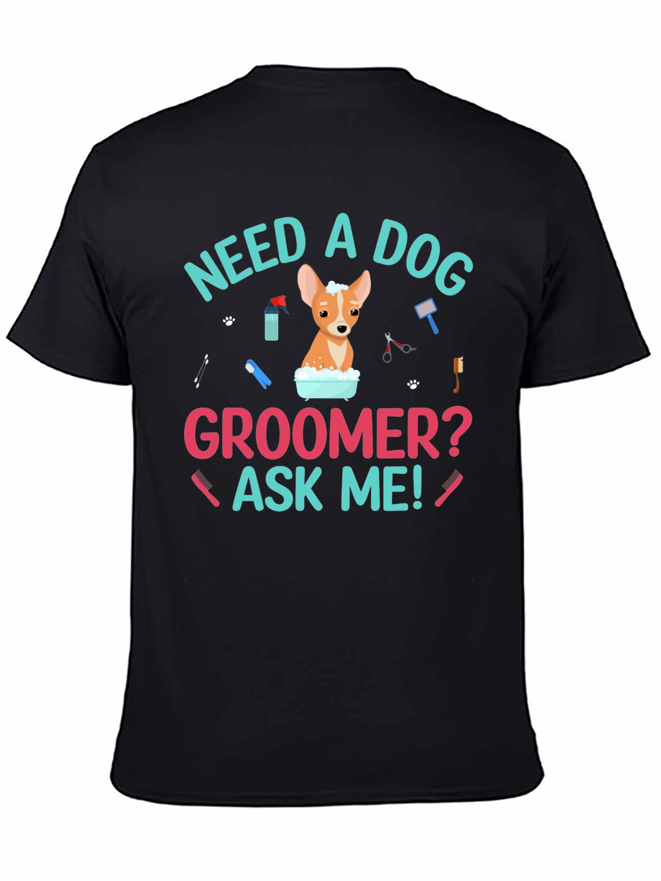 Need A Dog Groomer? Funny Dog T-Shirt