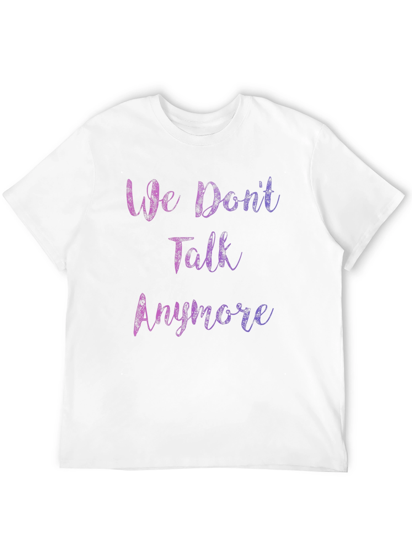 We Dont Talk Anymore Graphic T-Shirt