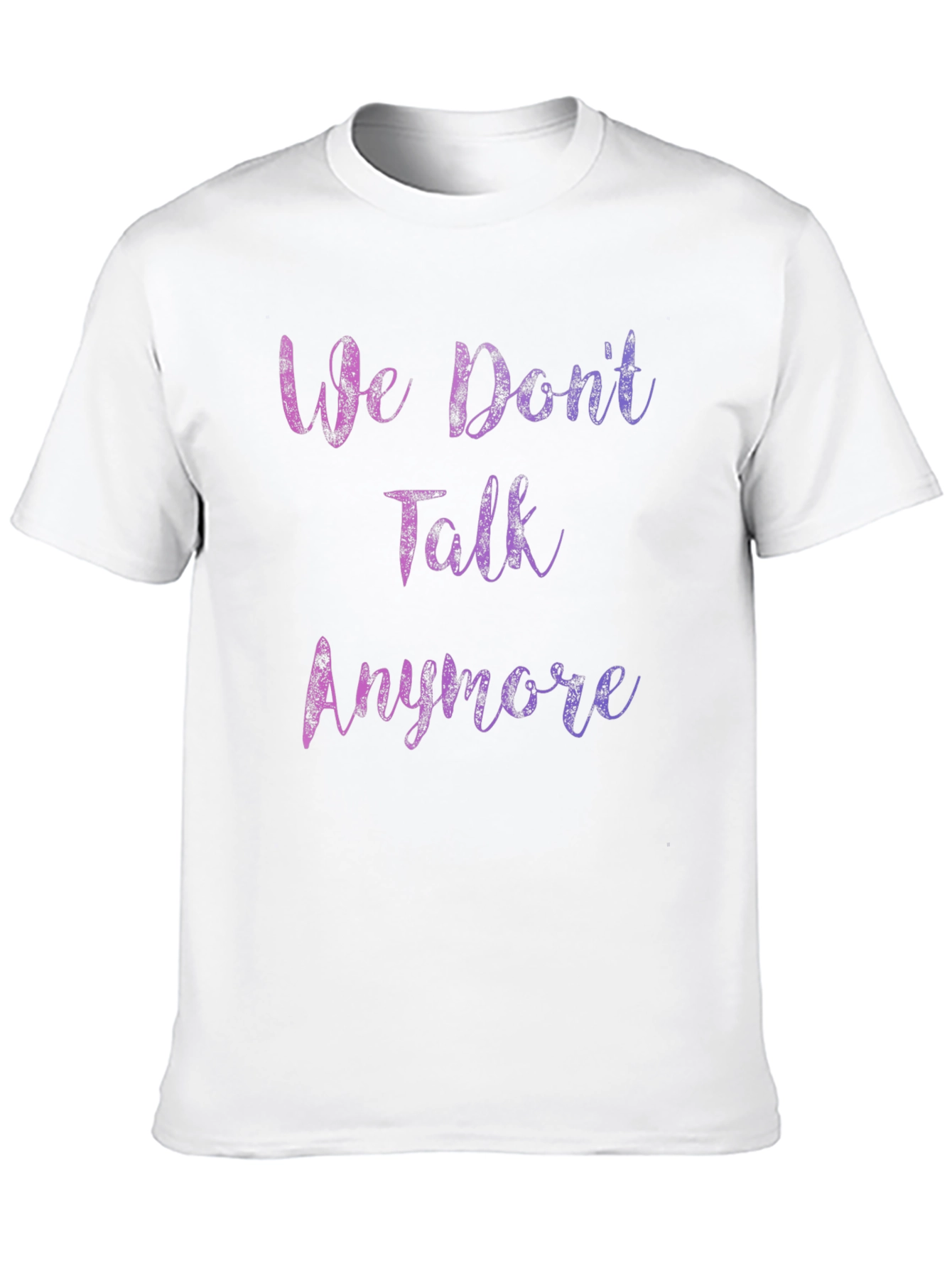 We Dont Talk Anymore Graphic T-Shirt