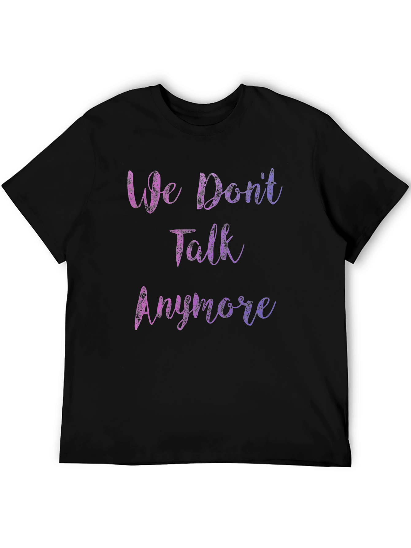 We Dont Talk Anymore Graphic T-Shirt
