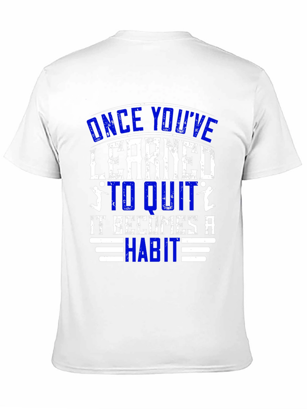 Once Youve Learned to Quit T-Shirt