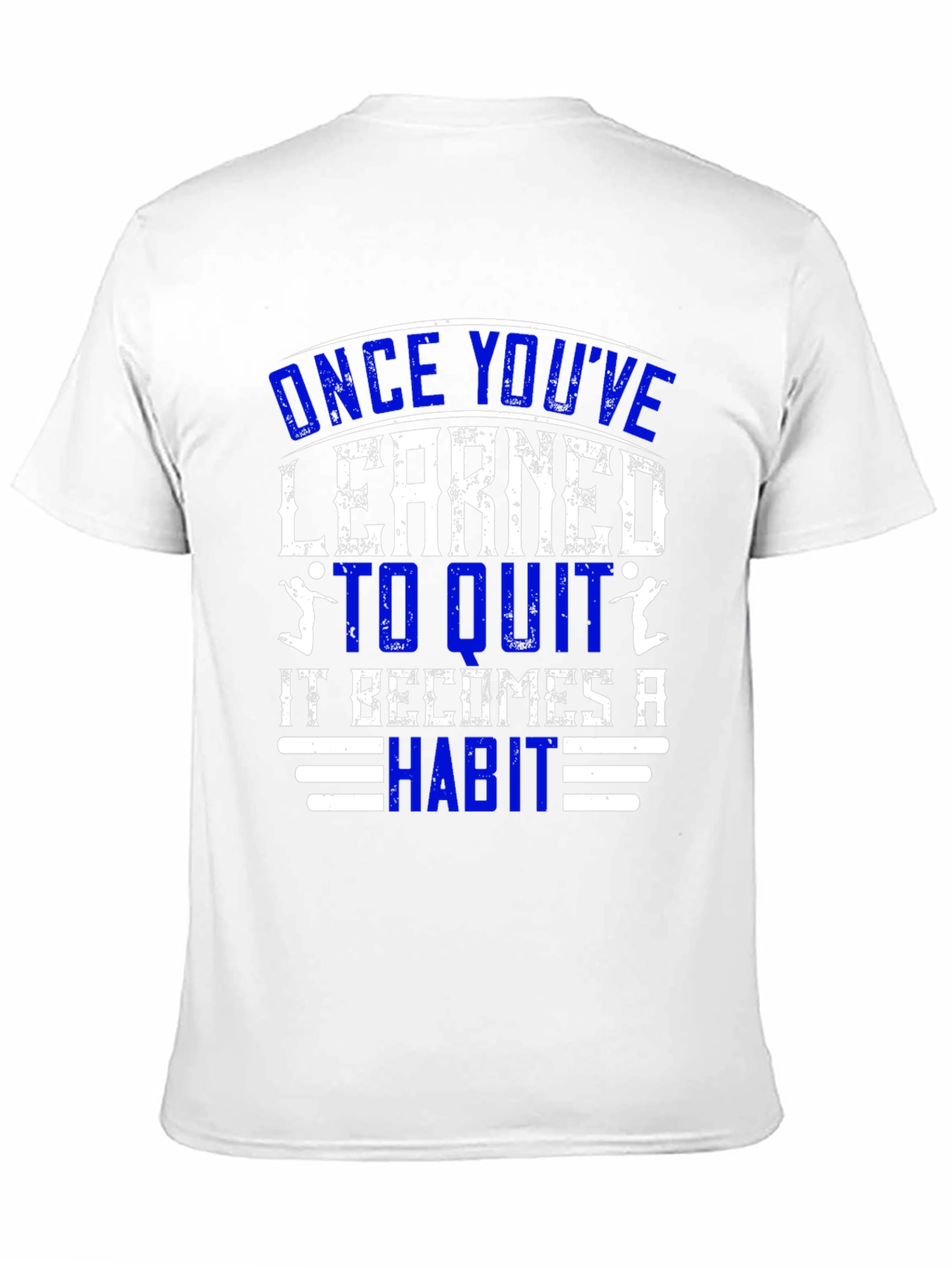 Once Youve Learned to Quit T-Shirt