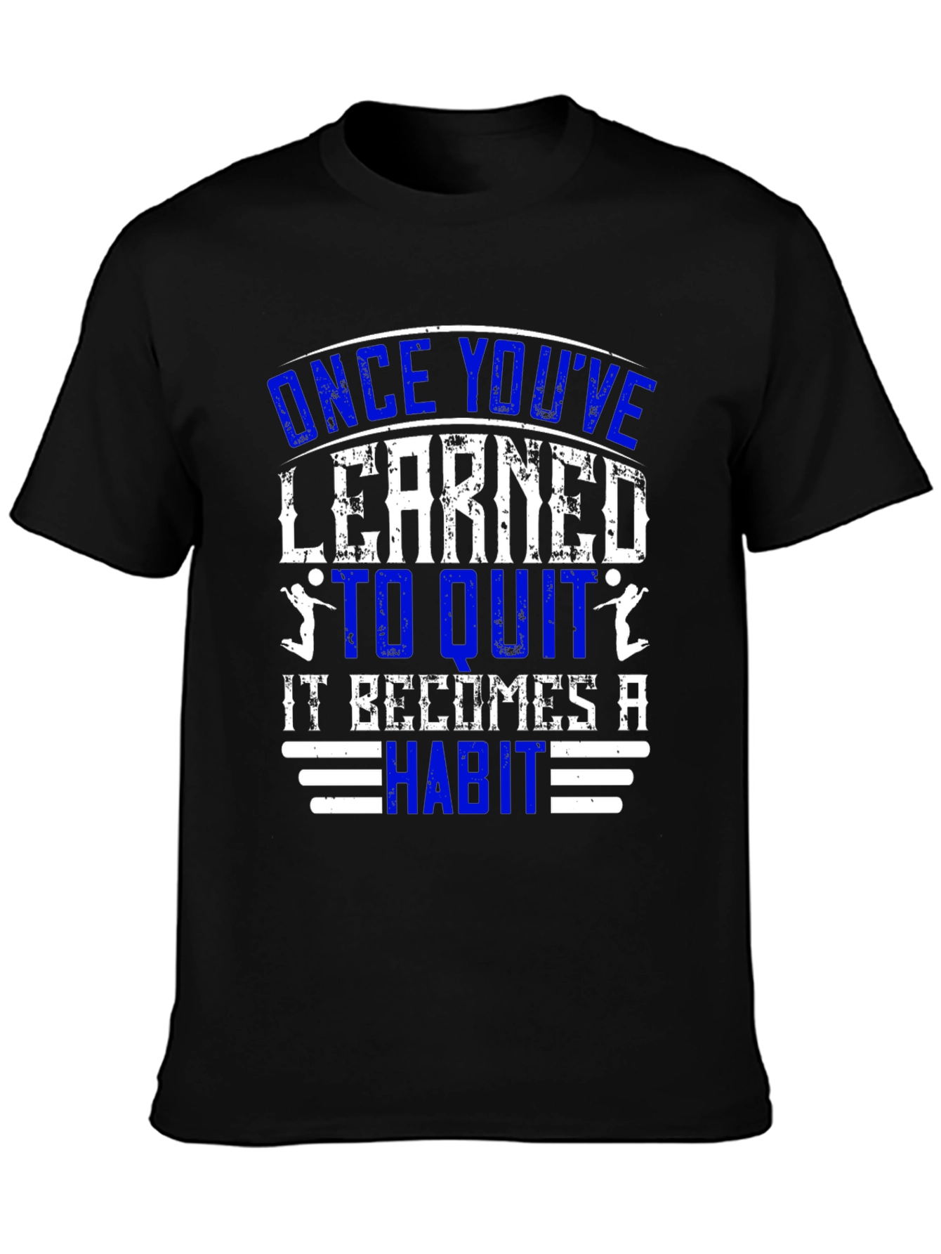 Once Youve Learned to Quit T-Shirt