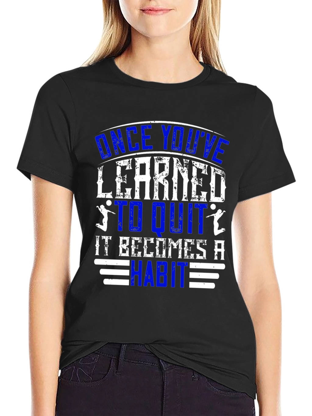 Once Youve Learned to Quit T-Shirt