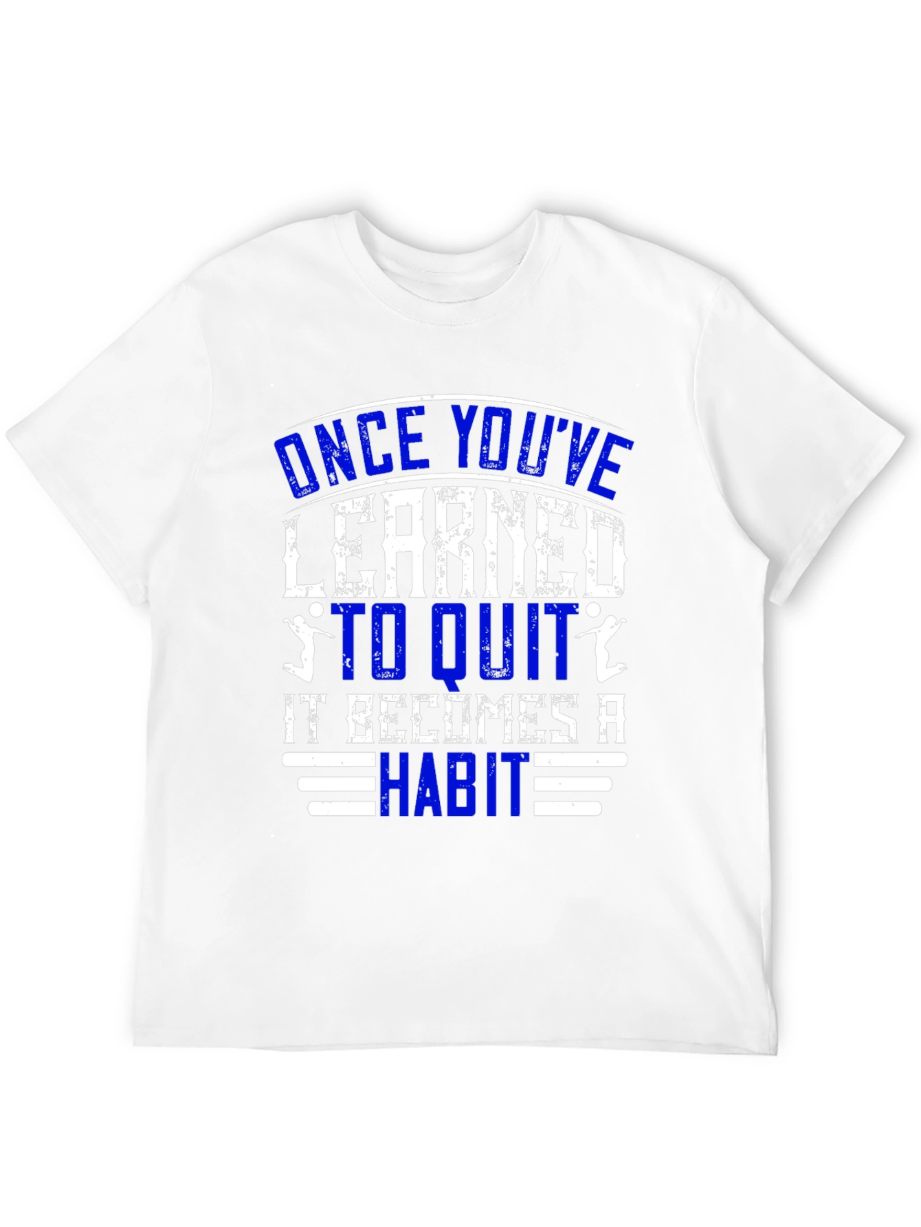 Once Youve Learned to Quit T-Shirt
