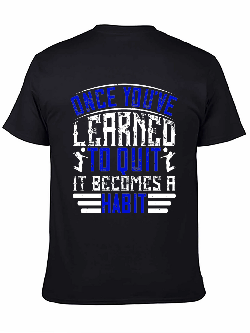 Once Youve Learned to Quit T-Shirt