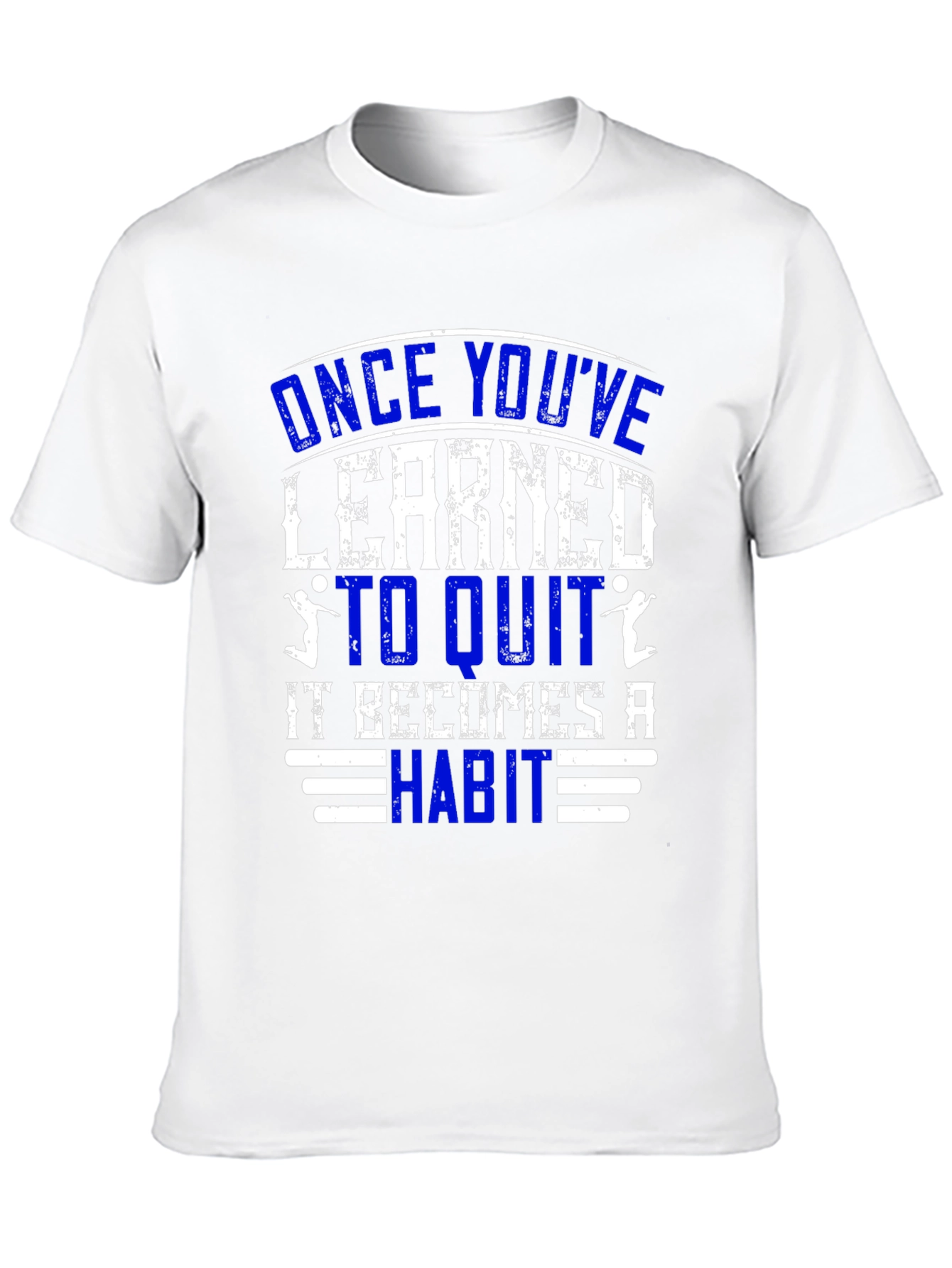Once Youve Learned to Quit T-Shirt