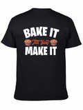 Bake It Till You Make It Novelty T-Shirt