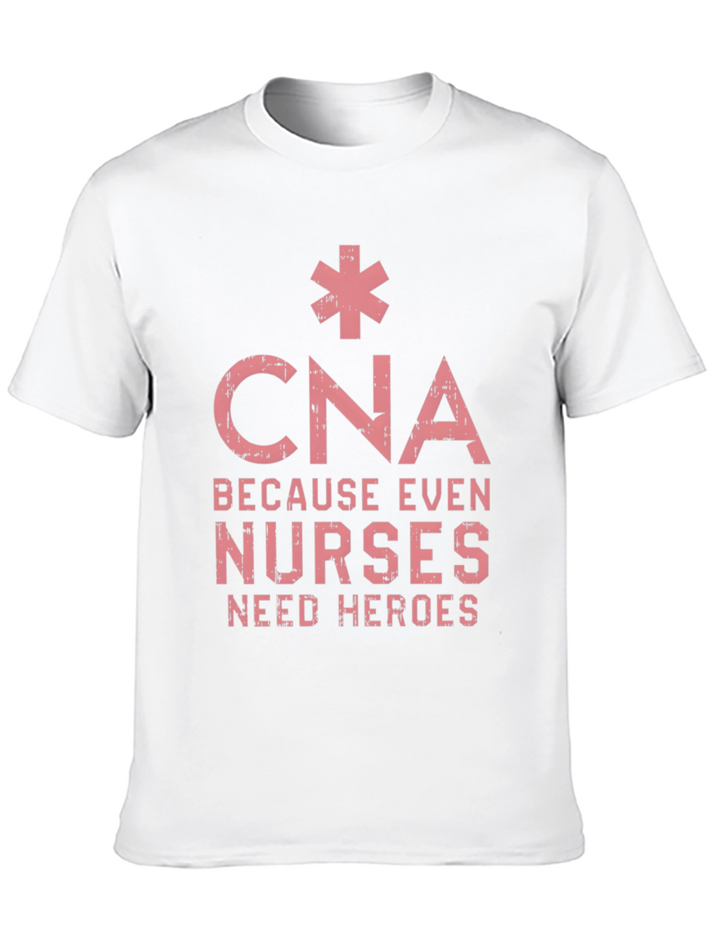 CNA Hero T-Shirt - Because Even Nurses Need Heroes