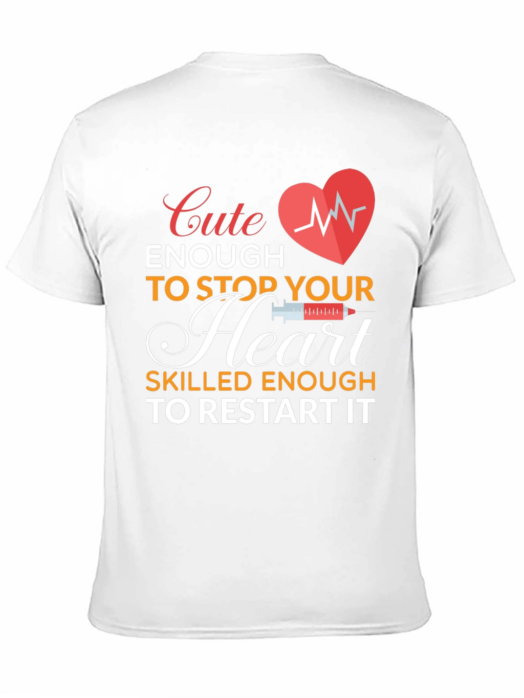 Cute Enough To Stop Your Heart Nurse T-Shirt