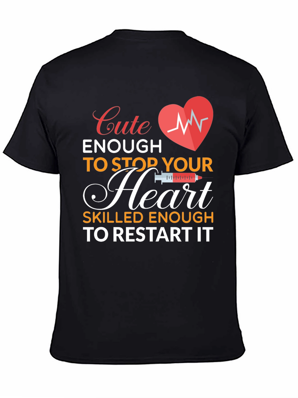 Cute Enough To Stop Your Heart Nurse T-Shirt