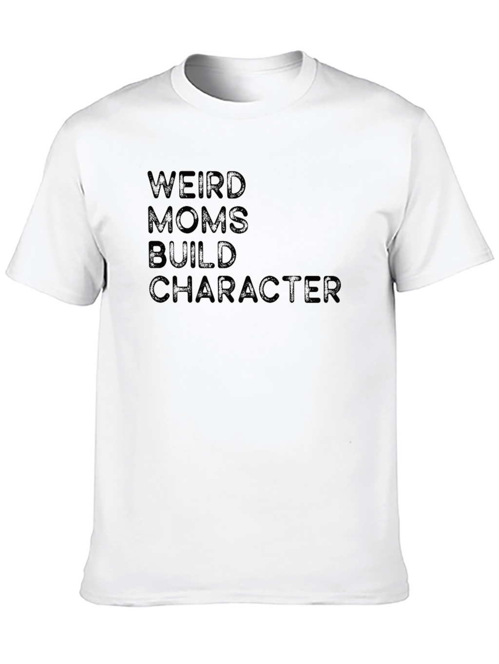 Weird Moms Build Character T-Shirt - Black