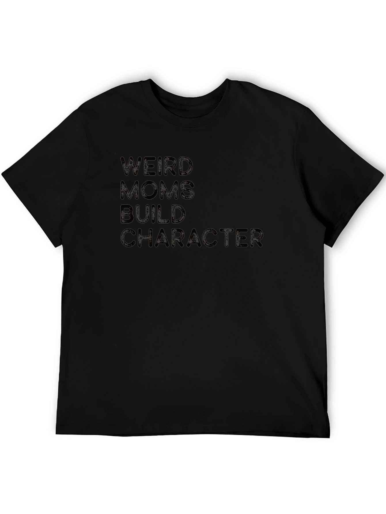 Weird Moms Build Character T-Shirt - Black