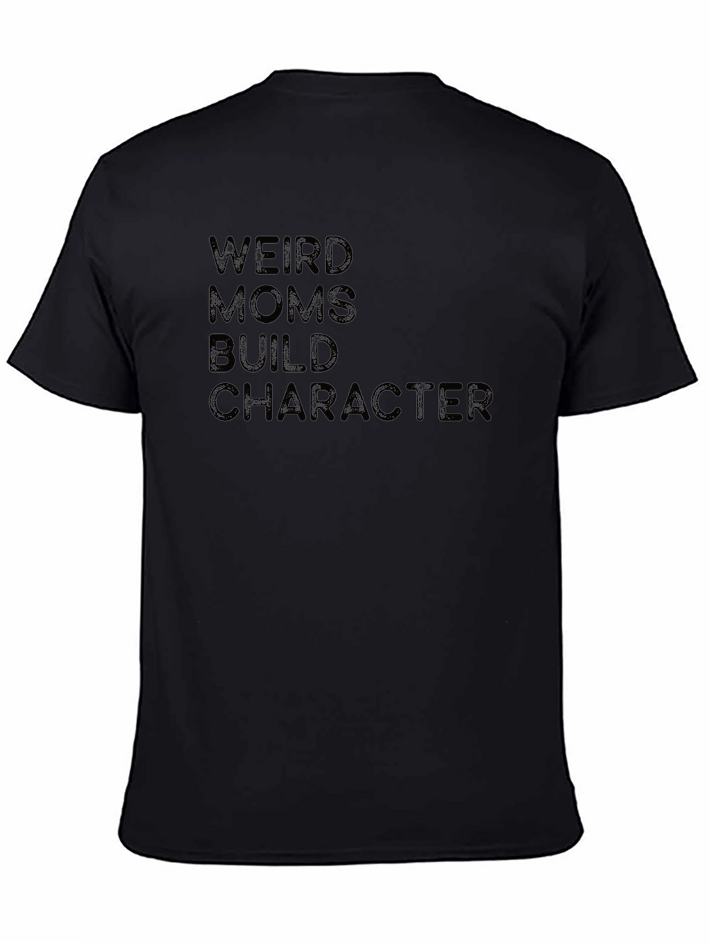Weird Moms Build Character T-Shirt - Black
