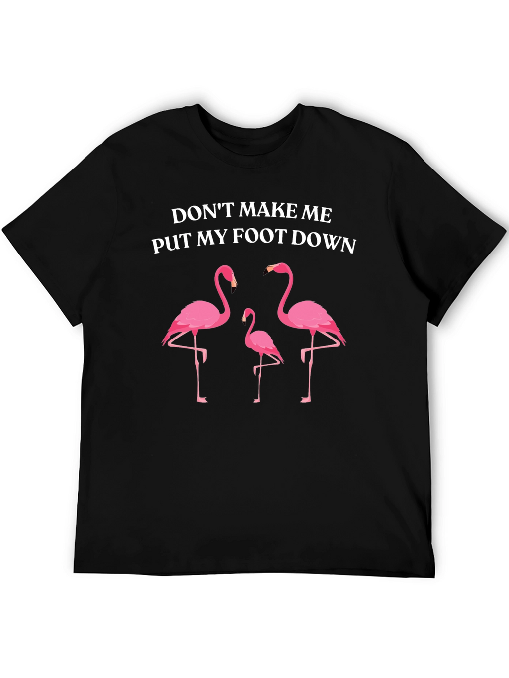 Funny Flamingo Graphic Tee - Dont Make Me T-Shirt