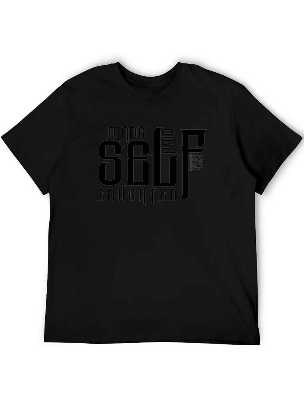 Self Made Paid Educated Black T-Shirt