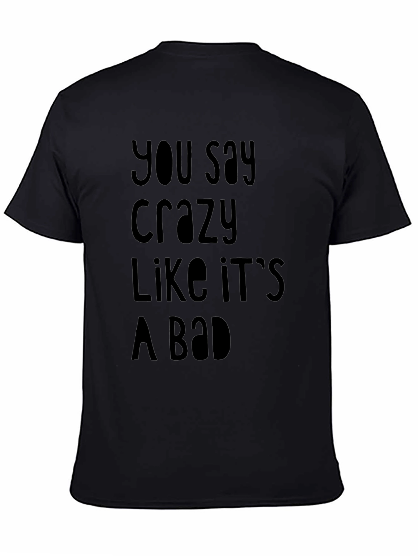 Funny Crazy Slogan Black T-Shirt