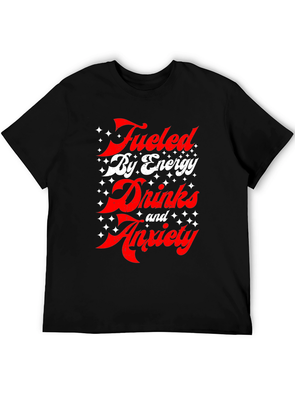 Fueled by Energy Drinks and Anxiety T-Shirt - Black