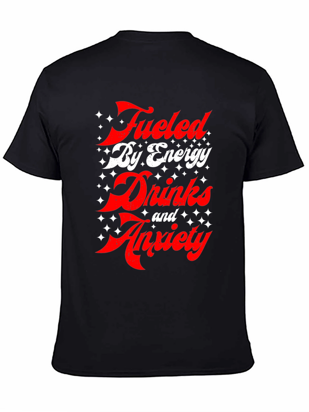 Fueled by Energy Drinks and Anxiety T-Shirt - Black
