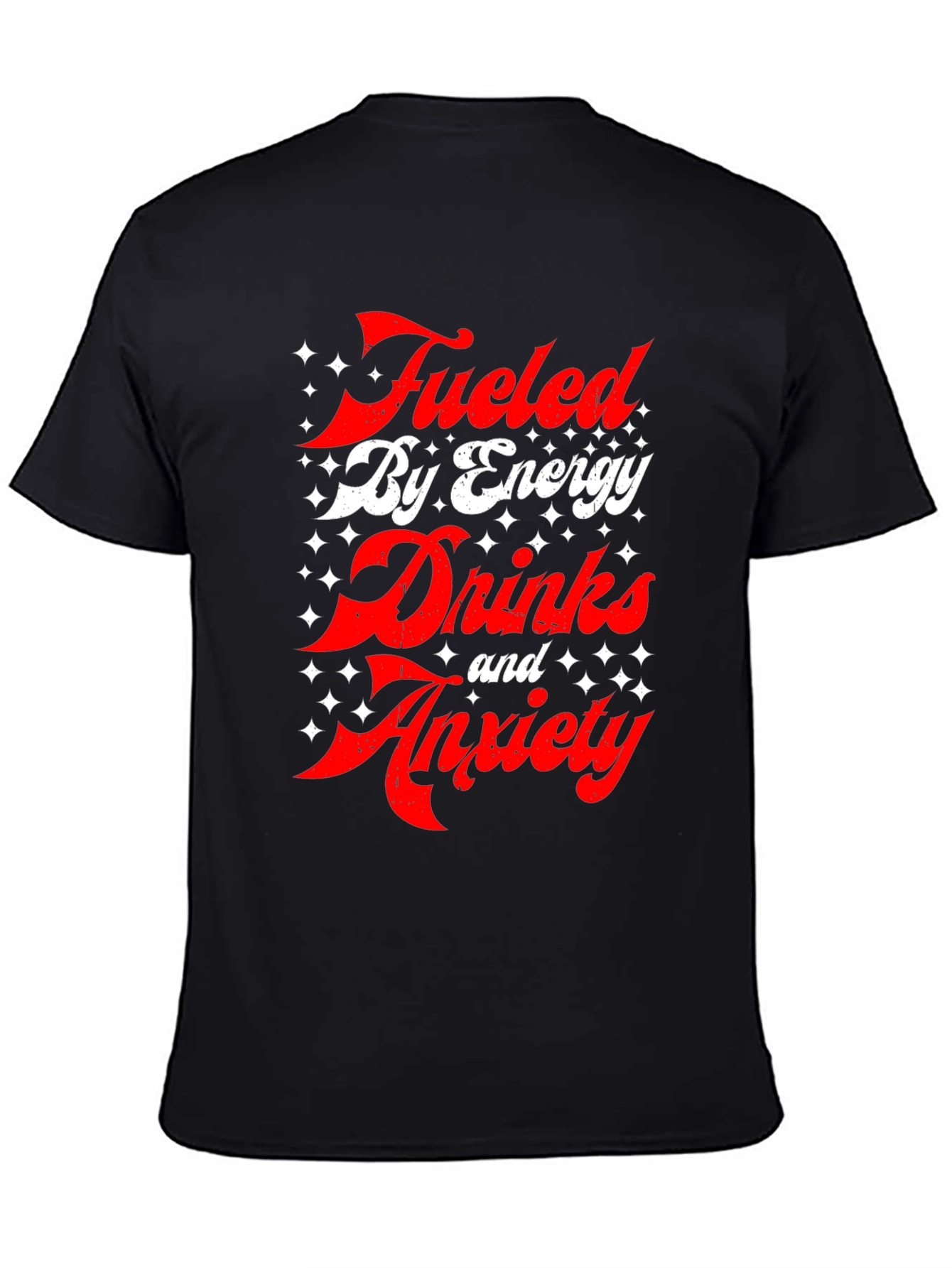 Fueled by Energy Drinks and Anxiety T-Shirt - Black