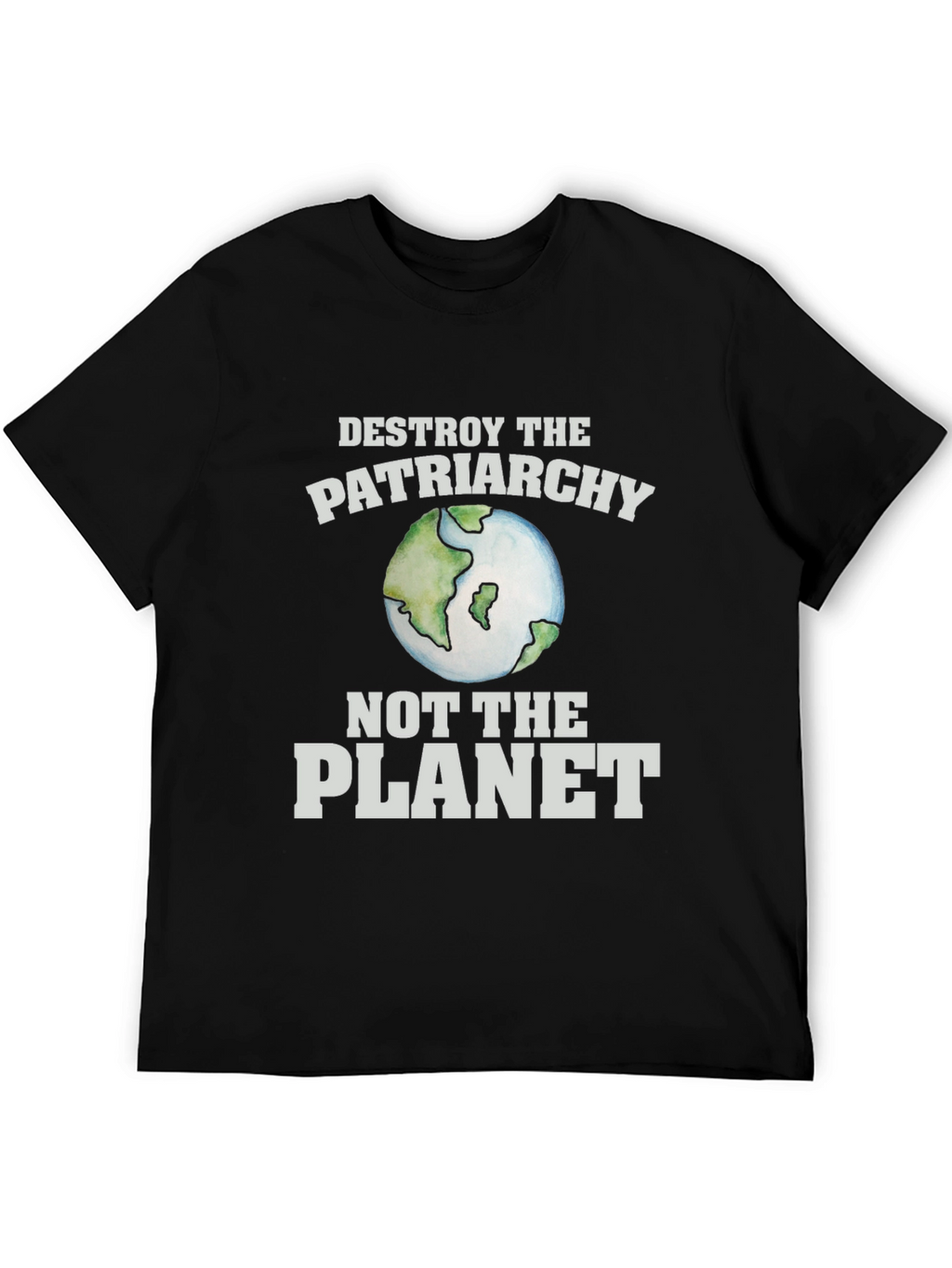 Destroy the Patriarchy T-Shirt - Earth Day Activism