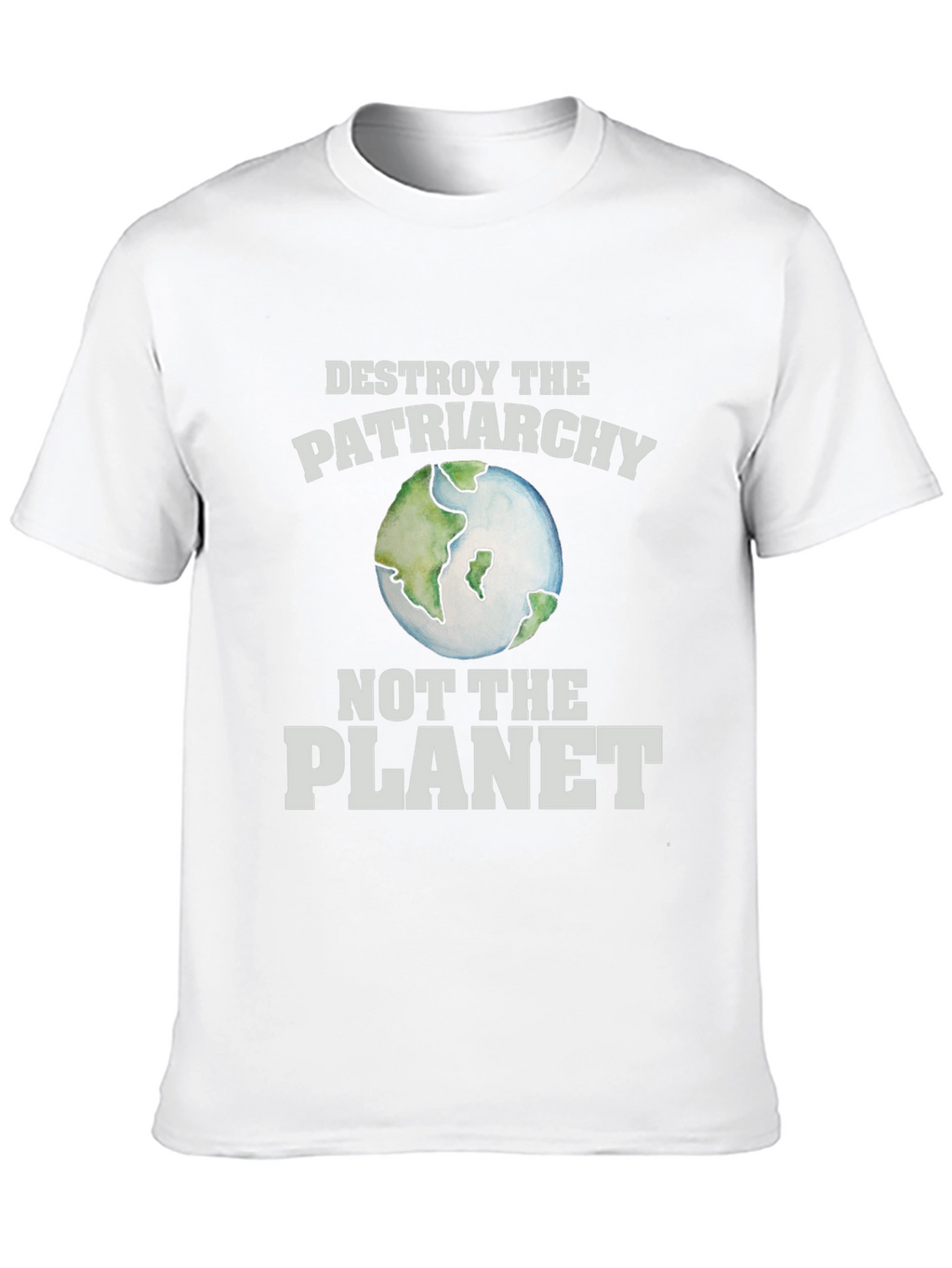 Destroy the Patriarchy T-Shirt - Earth Day Activism