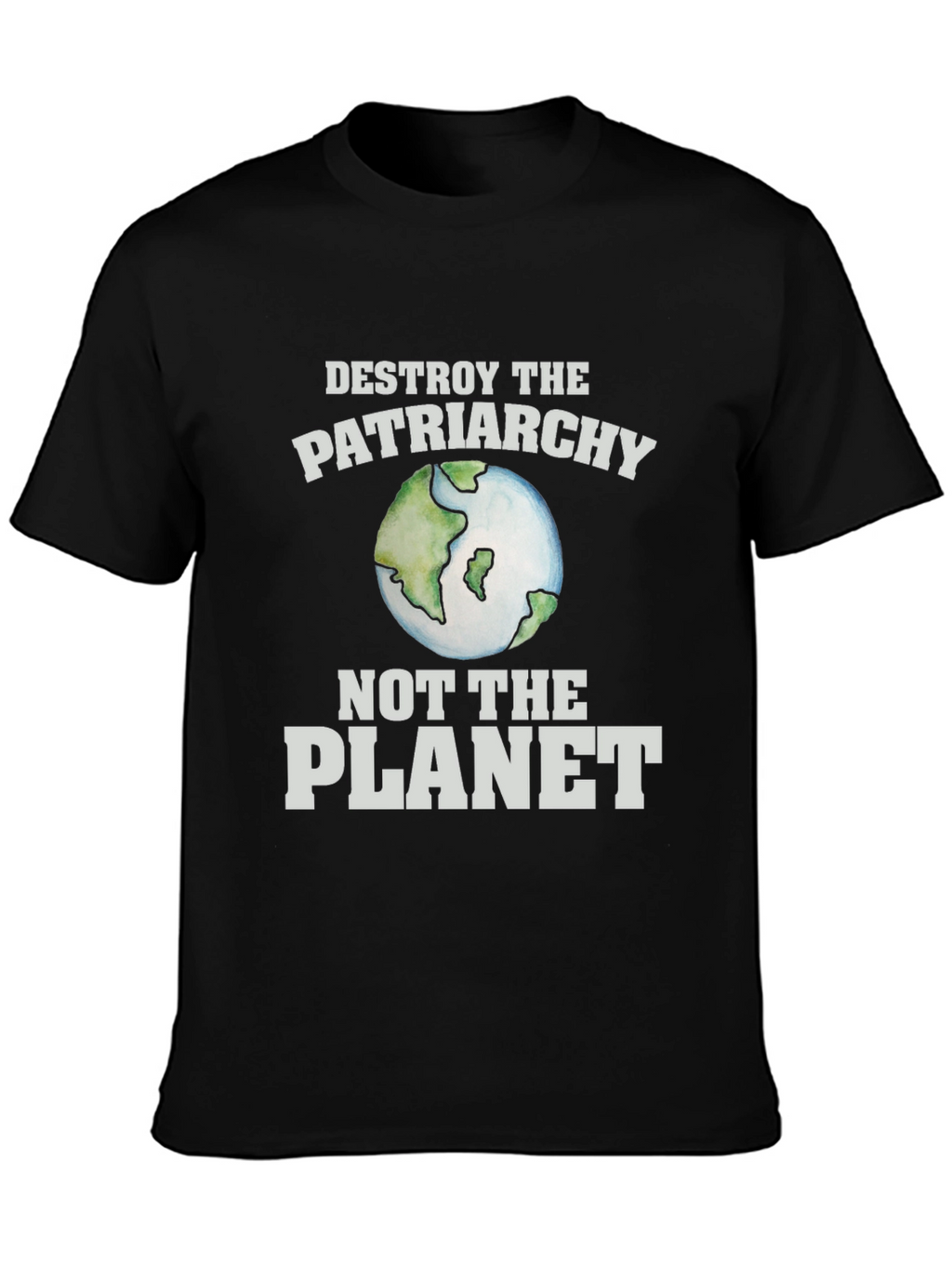 Destroy the Patriarchy T-Shirt - Earth Day Activism