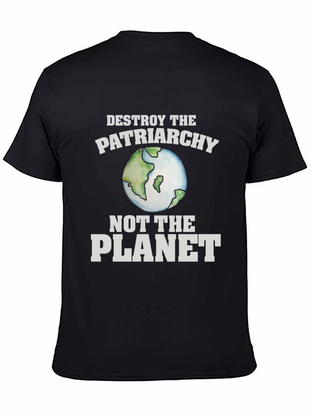 Destroy the Patriarchy T-Shirt - Earth Day Activism