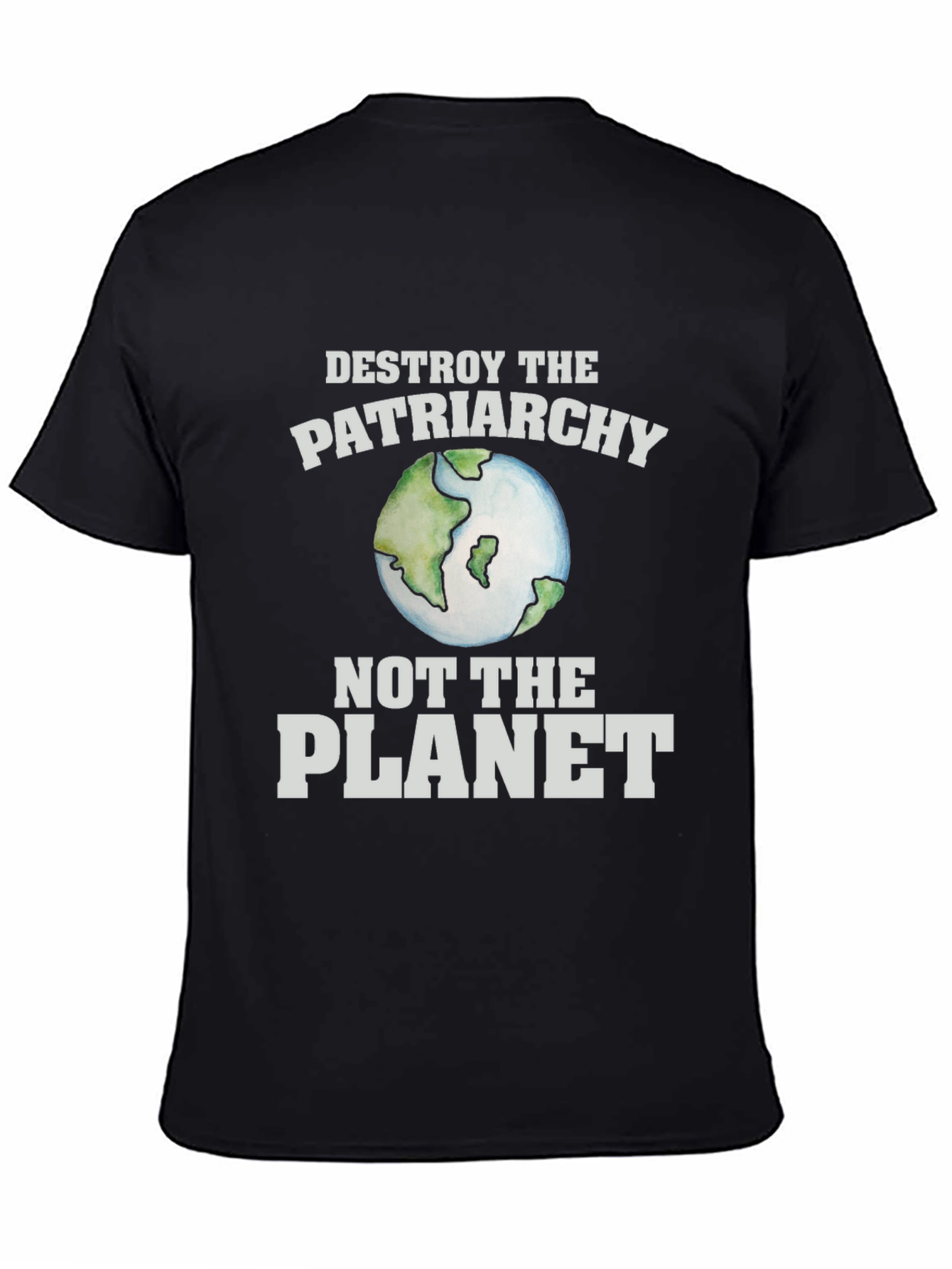 Destroy the Patriarchy T-Shirt - Earth Day Activism