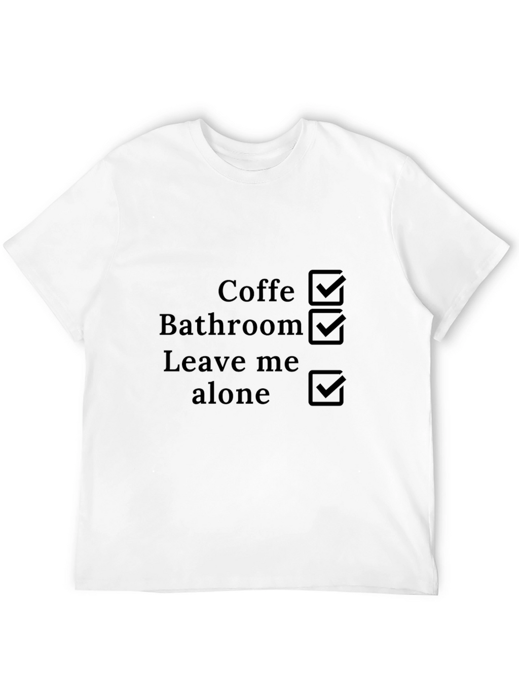 Coffee Bathroom Leave Me Alone Checklist T-Shirt