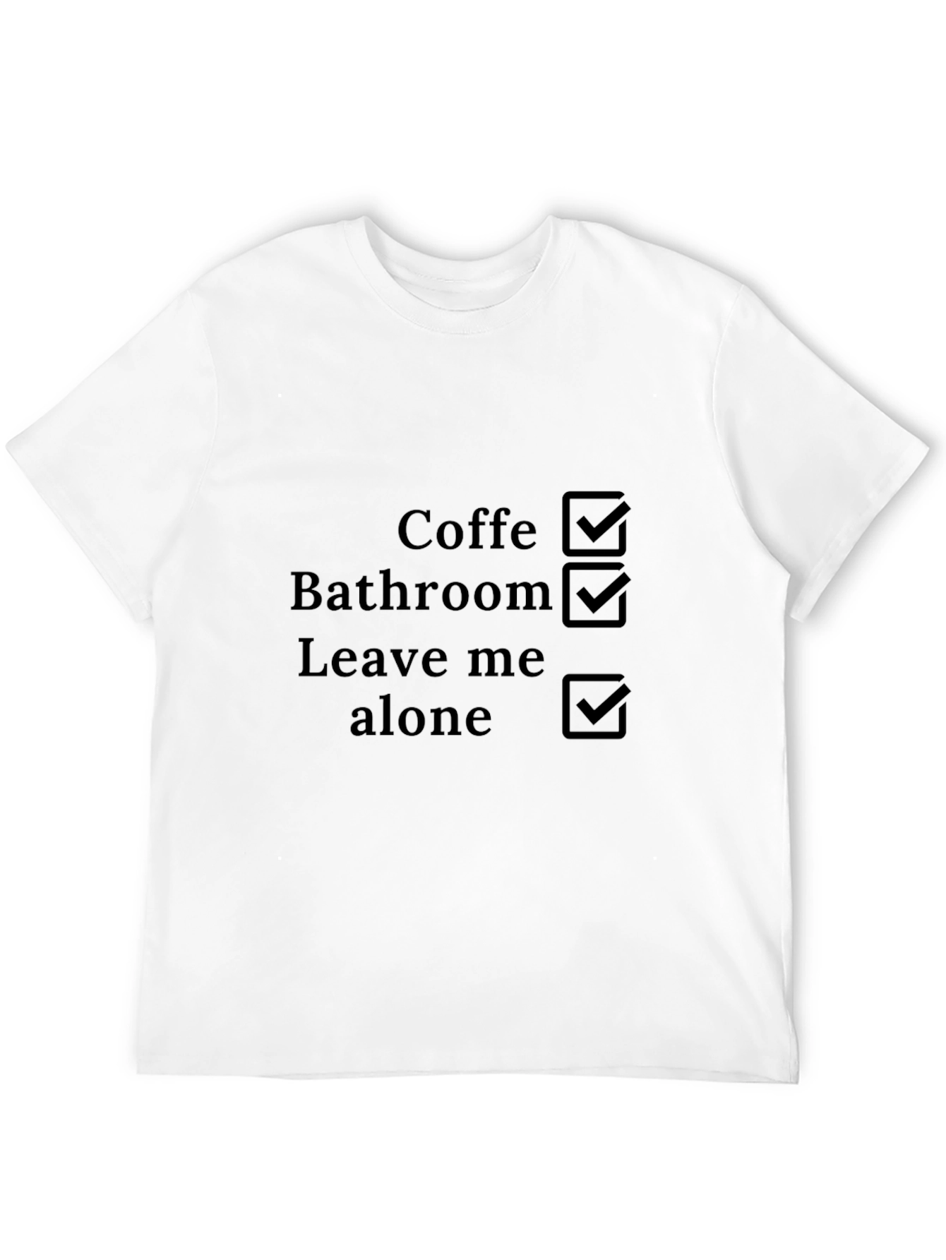 Coffee Bathroom Leave Me Alone Checklist T-Shirt