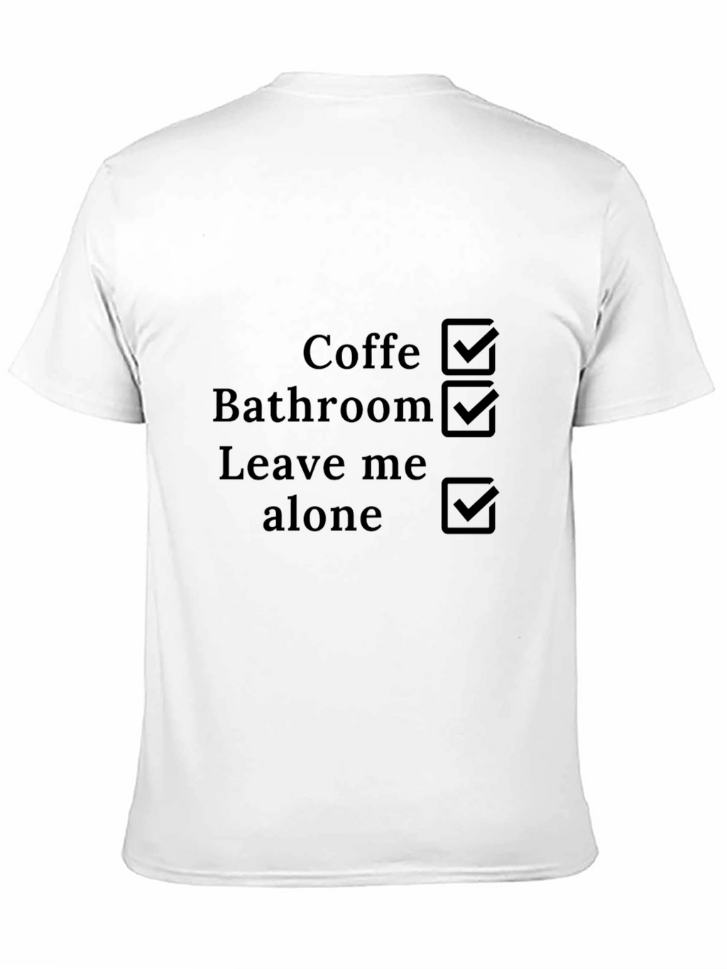 Coffee Bathroom Leave Me Alone Checklist T-Shirt