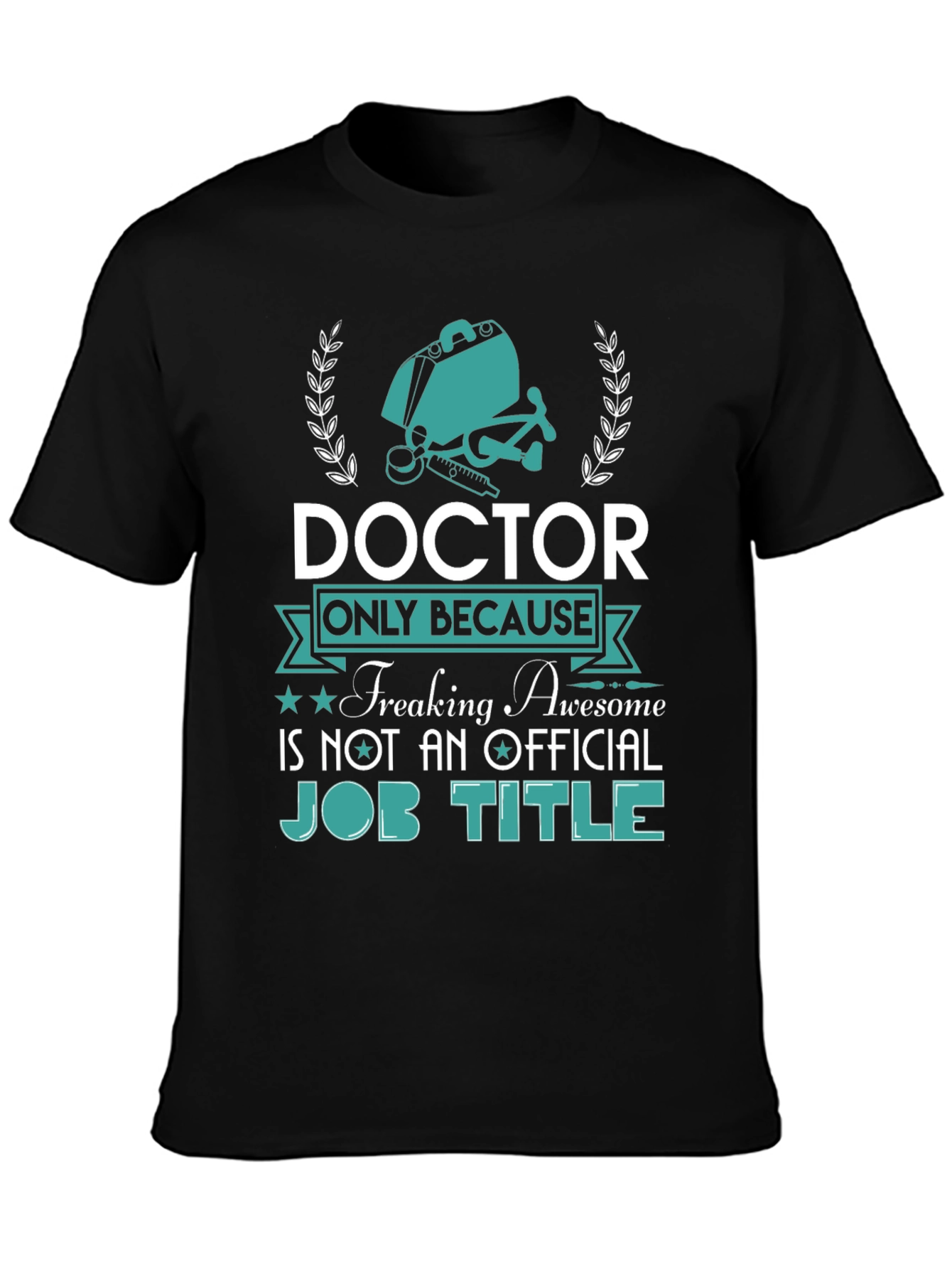 Doctor Freaking Awesome Job Title T-Shirt
