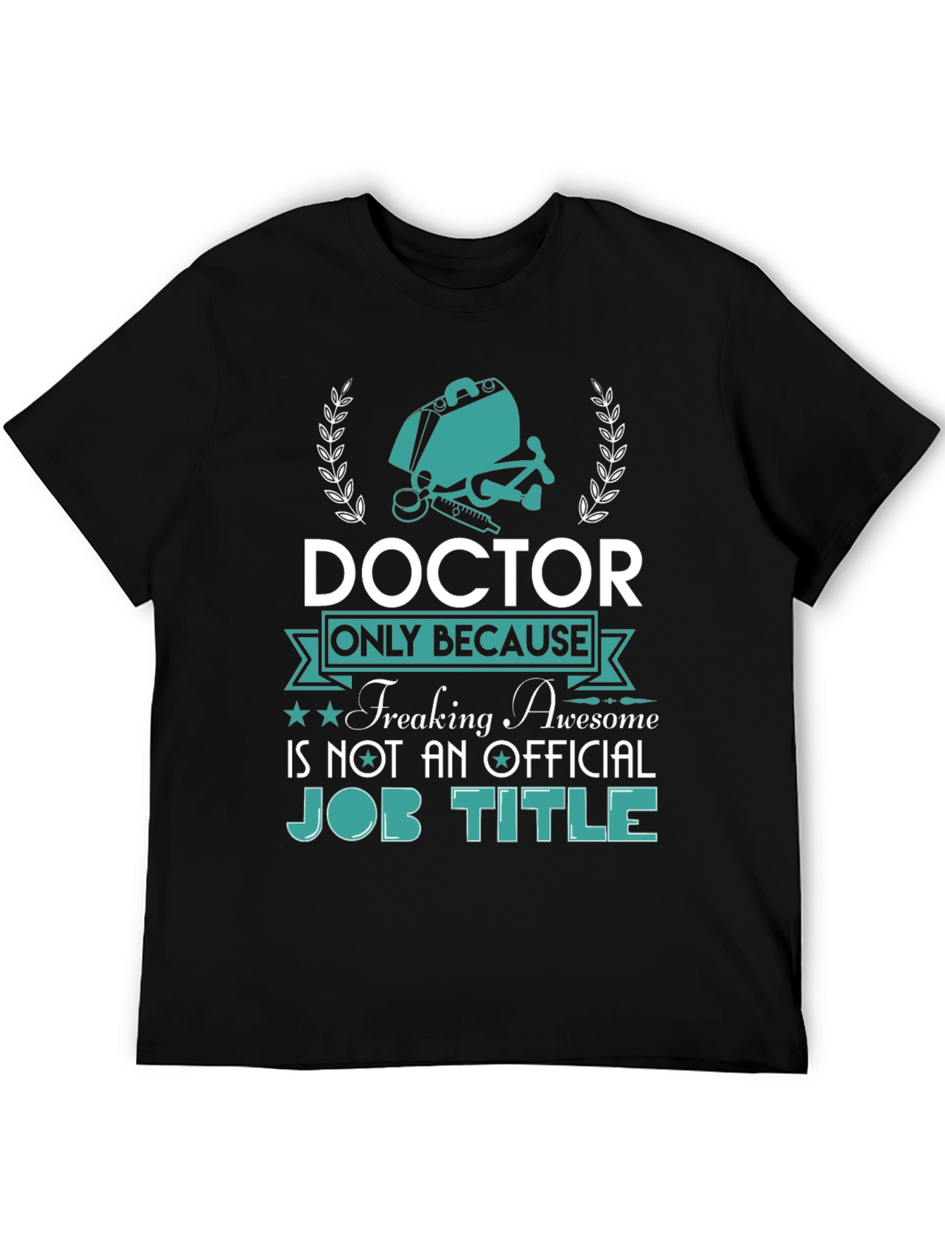 Doctor Freaking Awesome Job Title T-Shirt